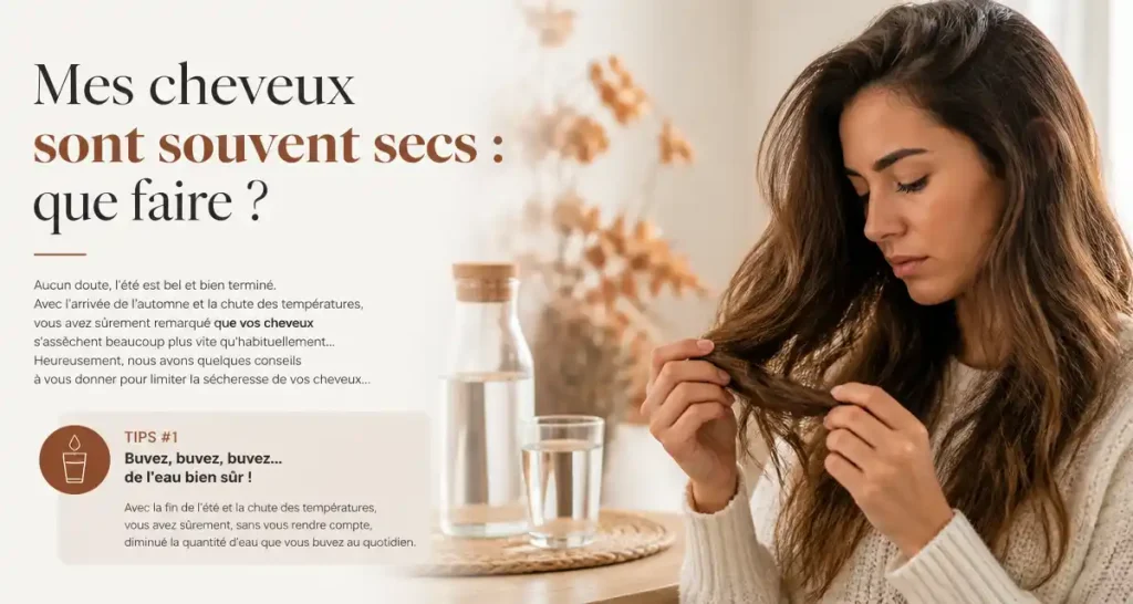 Mes cheveux sont souvent secs : que faire ?